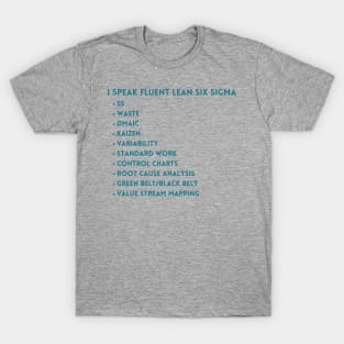 I speak fluent Lean Six Sigma. T-Shirt